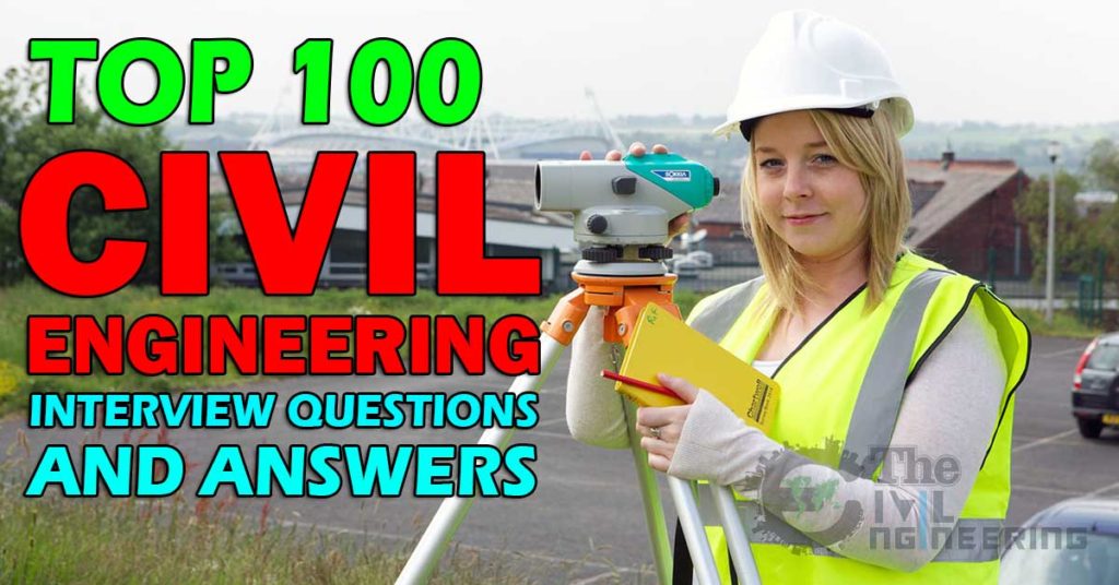 Top 100 Interview Questions for Civil Engineer or QC Civil Inspector, Technical Interview Questions for Civil Site Engineer, Civil Engineer Interview Questions and Answers, Civil Engineering Technical Questions, Questions for Civil Engineering, Saudi Aramco Interview Questions Answers.
